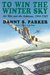 To Win The Winter Sky The Air War Over The Ardennes, 1944 1945 by Danny S. Parker