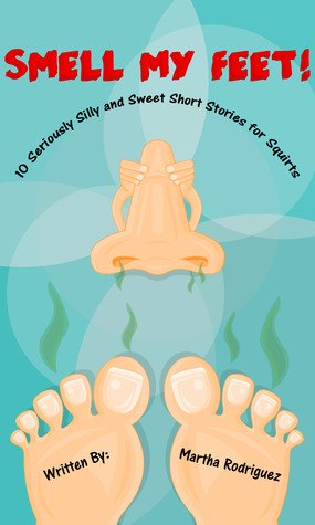 smell-my-feet-10-seriously-silly-and-sweet-short-stories-for-squirts