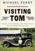 Visiting Tom A Man, a Highway, and the Road to Roughneck Grace by Michael Perry