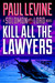 Kill All the Lawyers by Paul Levine