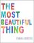 The Most Beautiful Thing by Satya Robyn
