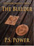 The Builder (The Young Ancients, #1) by P.S. Power