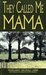 They Called Me Mama by Margaret Nicholl Laird