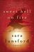 Sweet Hell on Fire A Memoir of the Prison I Worked In and the Prison I Lived In by Sara Lunsford