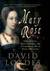 Mary Rose Tudor Princess, Queen of France. The Extraordinary Life of Henry VIII's Sister by David Loades
