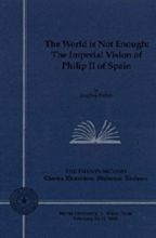the-world-is-not-enough-the-imperial-vision-of-philip-ii-of-spain