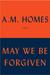 May We Be Forgiven by A.M. Homes