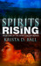 Spirits Rising (Spirit Caller, #1) by Krista D. Ball