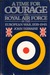 A Time For Courage The Royal Air Force In The European War, 1939-1945 by John Terraine