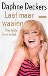 Laat maar waaien: over liefde, leven en lust