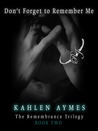 Don't Forget to Remember Me (The Remembrance Trilogy, #2)