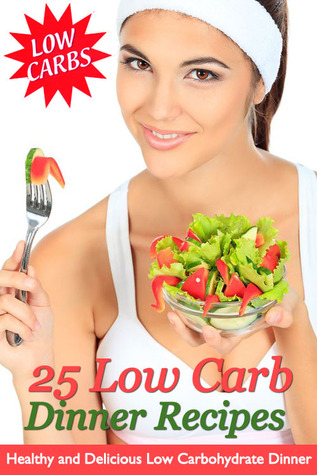 25 Low Carb Dinner Recipes - Healthy and Delicious Low Carbohydrate Dinners