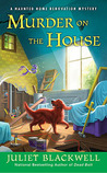 Murder on the House (Haunted Home Renovation Mystery, #3)