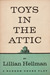 Toys in the Attic by Lillian Hellman