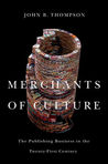 Merchants of Culture: The Publishing Business in the Twenty-First Century
