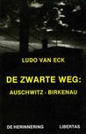 De zwarte weg: Auschwitz - Birkenau
