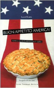 Buon appetito America! Ricette e ricordi di un\'americana in cucina ... Buon appetito America! Ricette e ricordi di un\'americana in cucina ...