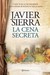 La Cena Secreta by Javier Sierra