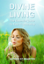 Divine Living: The Essential Guide To Your True Destiny