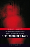 De waargebeurde verhalen van 's werelds beruchtste seriemoordenaars