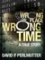 Wrong Place Wrong Time by David P. Perlmutter