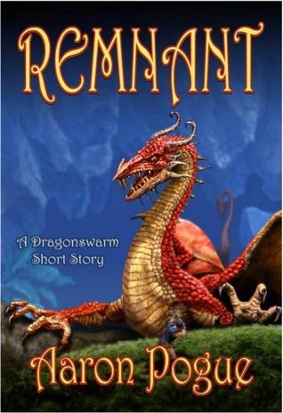 Remnant A Dragonswarm Short Story 2 By Aaron Pogue