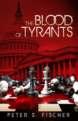 The Blood Of Tyrants By Peter S Fischer