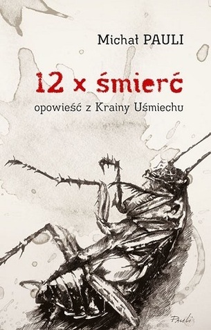 12 x śmierć. Opowiesć z Krainy Uśmiechu MOBI PDF 978-839313805 por Michał Pauli