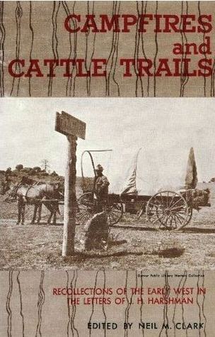 campfires-and-cattle-trails-recollections-of-the-early-west-in-the-letters-of-j-h-harshman