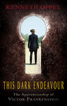 This Dark Endeavour (The Apprenticeship of Victor Frankenstein, #1)