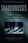 Shadowbosses: Government Unions Control America and Rob Taxpayers Blind