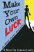 Make Your Own Luck by Joanne Lewis