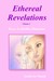 Ethereal Revelations - Volume I Access to Another Dimension by Lizelle DuPlessis