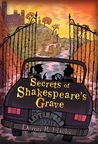Secrets of Shakespeare’s Grave (The Shakespeare Mysteries, #1)