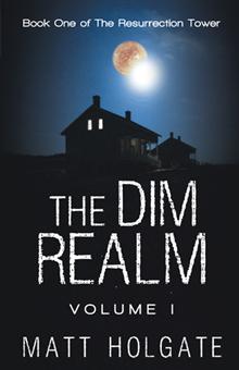 The Dim Realm, Volume I (The Resurrection Tower, #1)