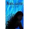 Born of Water