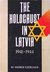 The Holocaust in Latvia, 1941-1944 The Missing Center by Andrew Ezergailis