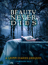 Beauty Never Dies (The Grimm Diaries Prequels, #3)