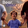 Bear, Otter, and the Kid cover