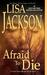 Afraid To Die (To Die #4) by Lisa Jackson