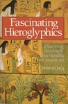 Fascinating Hieroglyphics: Discovering, Decoding Understanding the Ancient Art
