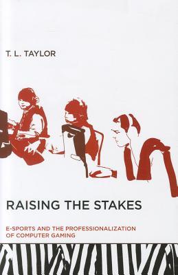 Raising the Stakes: E-sports and the Professionalization of Computer Gaming