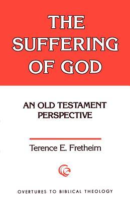 The Suffering Of God By Terence E Fretheim The Suffering Of God By Terence E Fretheim