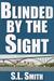 Blinded by the Sight by S.L. Smith