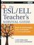The ESL/ELL Teacher's Survival Guide, grades 4-12: Ready-To-Use Strategies, Tools, and Activities for Teaching English Language Learners of All Levels