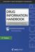 Drug Information Handbook: A Comprehensive Resource for All Clinicians and Healthcare Professionals