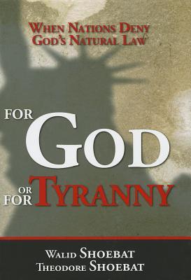 for-god-or-for-tyranny-when-nations-deny-god-s-natural-law