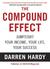 The Compound Effect by Darren Hardy The Compound Effect by Darren Hardy