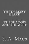The Darkest Heart: The Shadow and the Wolf