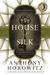 The House of Silk A Sherlock Holmes Novel by Anthony Horowitz